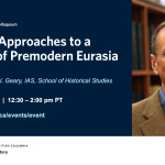 “Genetic Approaches to a History of Premodern Eurasia” with Prof. Patrick Geary