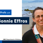 An image of Dr. Bonnie Effros next to text that reads Know Your Profs with Dr. Bonnie Effros. Dr. Bonnie Effros is on a sandy beach with large boulders on the shore. Mountains are visible behind her. She has brushed back dark brown hair and wears round glasses. She has on a scarf in red, cyan blue, dark brown, and white. She is smiling at the camera.