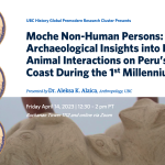 Moche Non-Human Persons: Archaeological Insights into Human-Animal Interactions on Peru’s North Coast During the 1st Millennium CE | UBC History Global Premodern Research Cluster