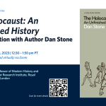 UBC History Colloquium | The Holocaust: An Unfinished History: A Conversation with Author Dan Stone